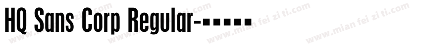 HQ Sans Corp Regular字体转换